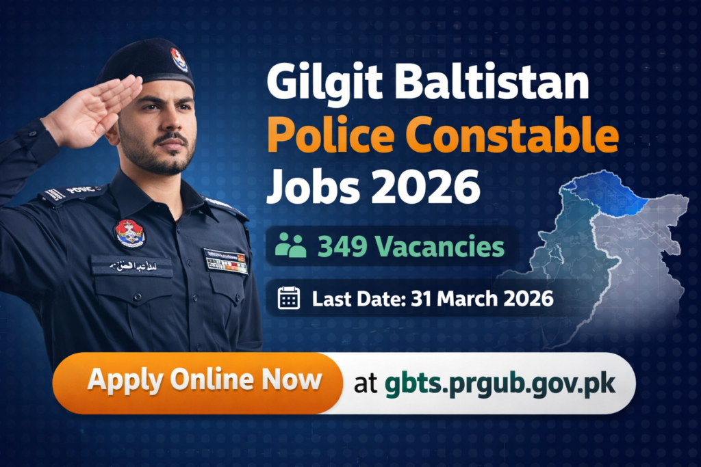 Gilgit Baltistan Police Constable Jobs 2026 – 349 Vacancies | Apply Online